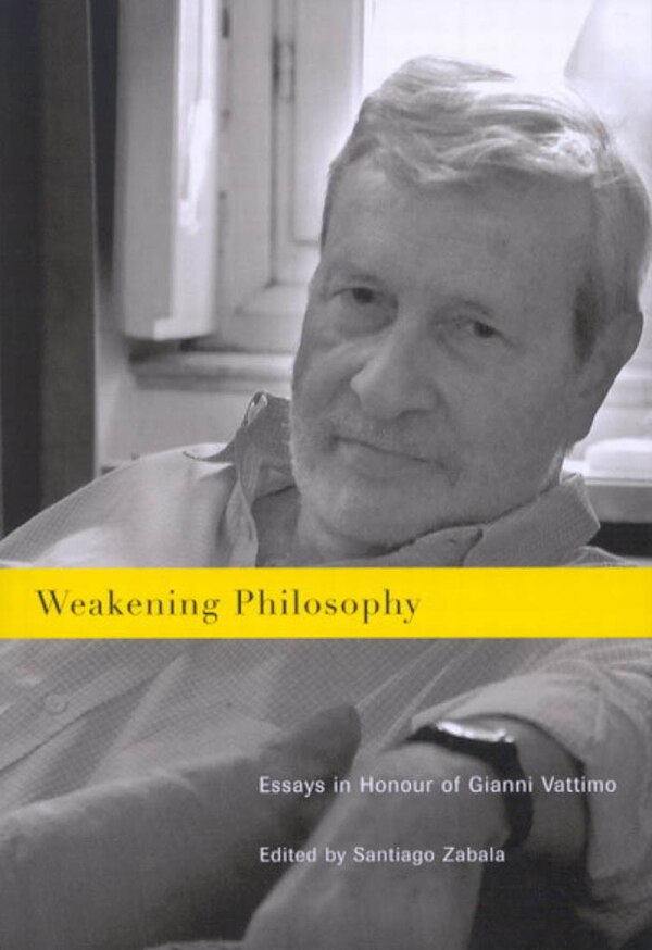Weakening Philosophy by Santiago Zabala, Paperback | Indigo Chapters