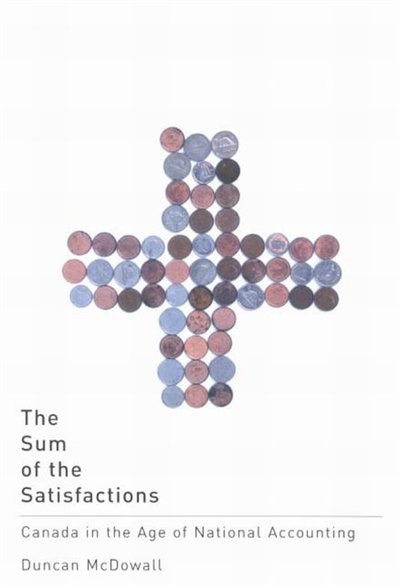 The Sum of the Satisfactions by Duncan McDowall, Hardcover | Indigo Chapters