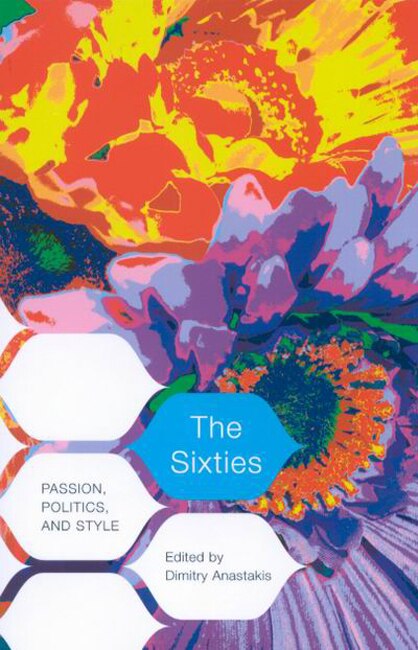 The Sixties by Dimitry Anastakis, Paperback | Indigo Chapters