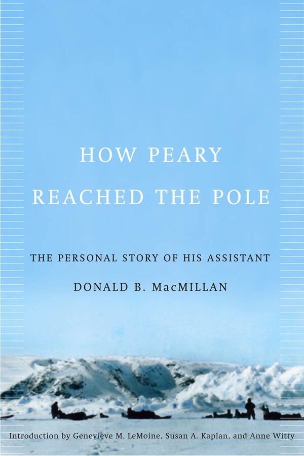 How Peary Reached the Pole by Donald B. Macmillan, Paperback | Indigo Chapters