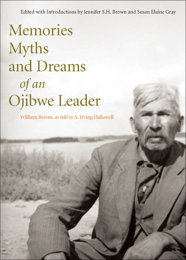 Memories Myths and Dreams of an Ojibwe Leader by William Berens, Hardcover | Indigo Chapters
