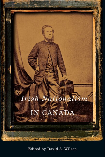 Irish Nationalism in Canada by David A. Wilson, Paperback | Indigo Chapters