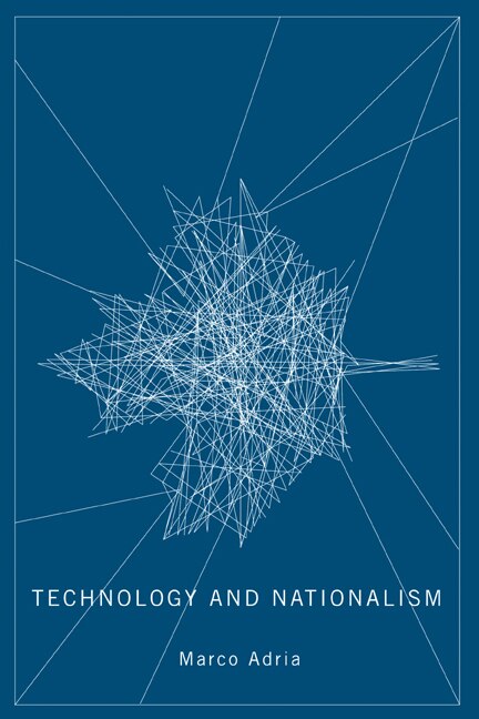 Technology and Nationalism by Marco Adria, Paperback | Indigo Chapters