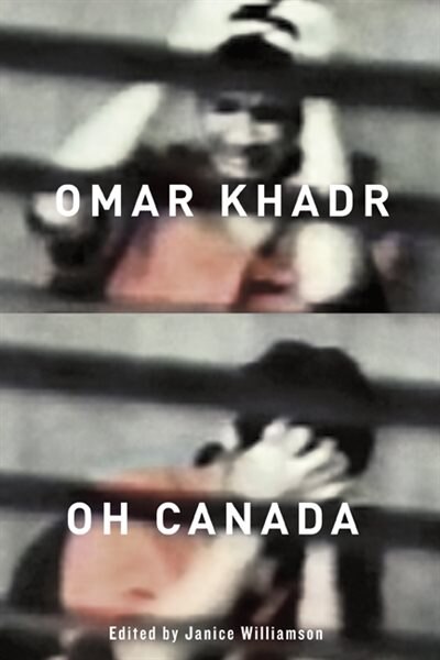 Omar Khadr Oh Canada by Janice Williamson, Paperback | Indigo Chapters