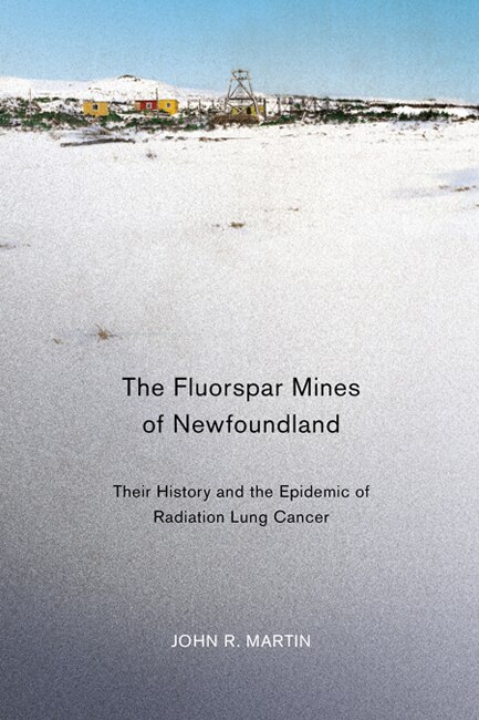 The Fluorspar Mines of Newfoundland by John R. Martin, Paperback | Indigo Chapters