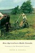 How Agriculture Made Canada by Peter A. Russell, Hardcover | Indigo Chapters