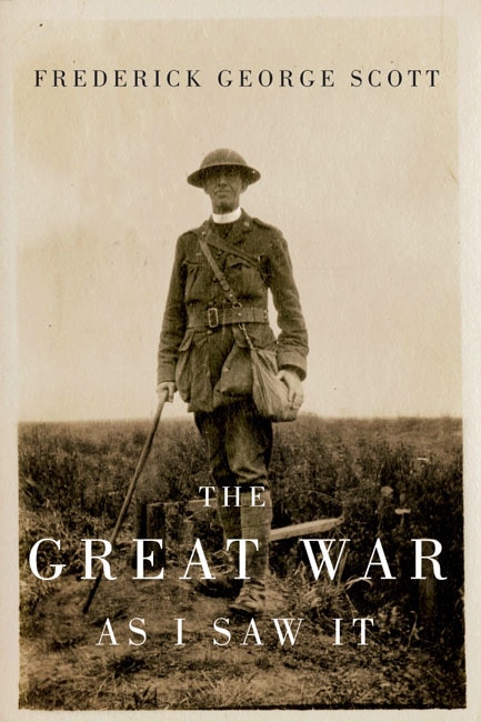 The Great War as I Saw It by Frederick George Scott, Paperback | Indigo Chapters