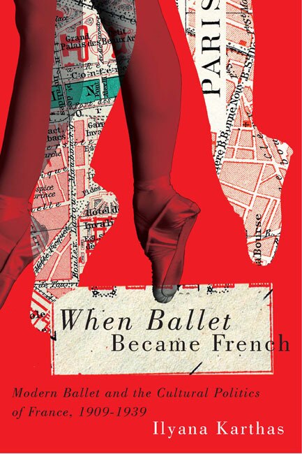 When Ballet Became French by Ilyana Karthas, Hardcover | Indigo Chapters