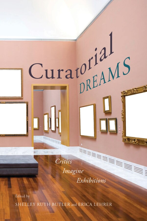 Curatorial Dreams by Shelley Ruth Butler, Paperback | Indigo Chapters