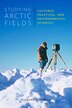 Studying Arctic Fields by Richard C. Powell, Hardcover | Indigo Chapters