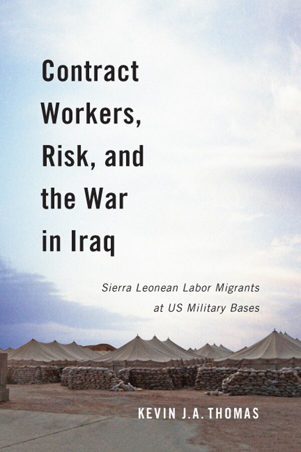 Contract Workers Risk and the War in Iraq by Kevin J.A. Thomas, Hardcover | Indigo Chapters