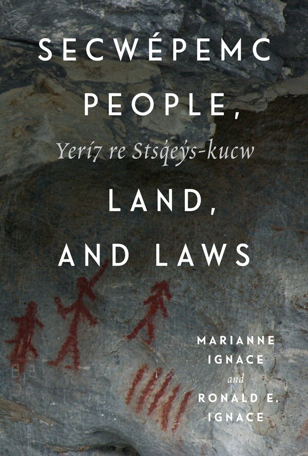 Secw�pemc People Land and Laws by Marianne Ignace, Hardcover | Indigo Chapters