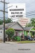A Neighborhood Politics of Last Resort by Stephen Danley, Hardcover | Indigo Chapters