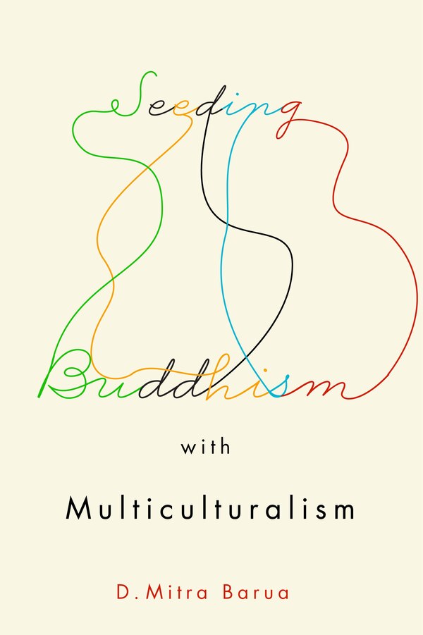 Seeding Buddhism with Multiculturalism by D. Mitra Barua, Paperback | Indigo Chapters