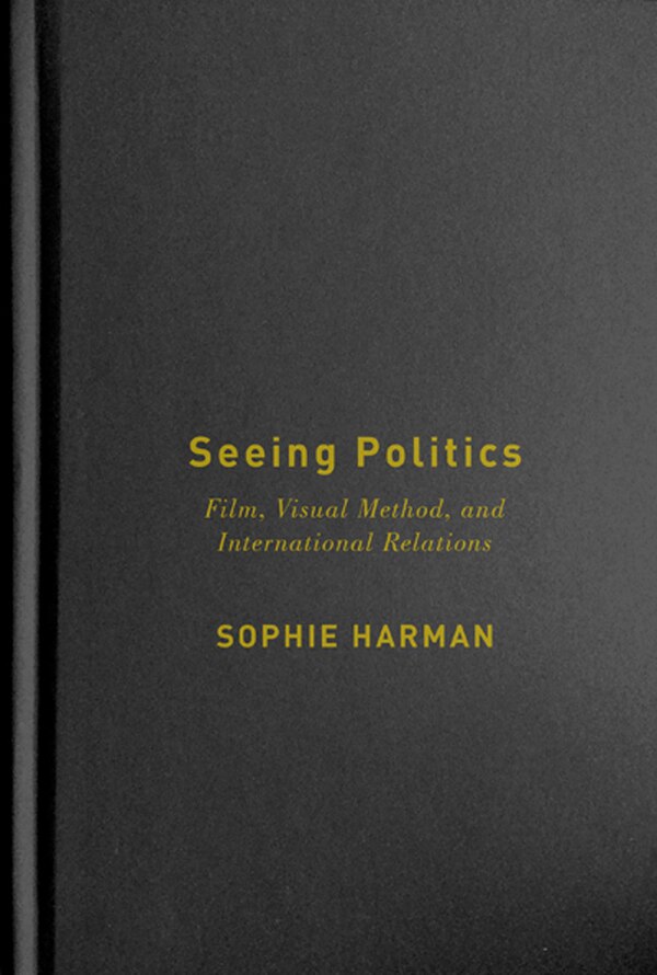 Seeing Politics by Sophie Harman, Hardcover | Indigo Chapters