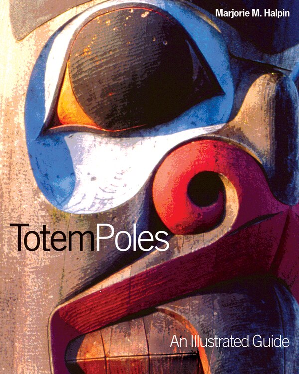 Totem Poles by Marjorie M. Halpin, Paperback | Indigo Chapters