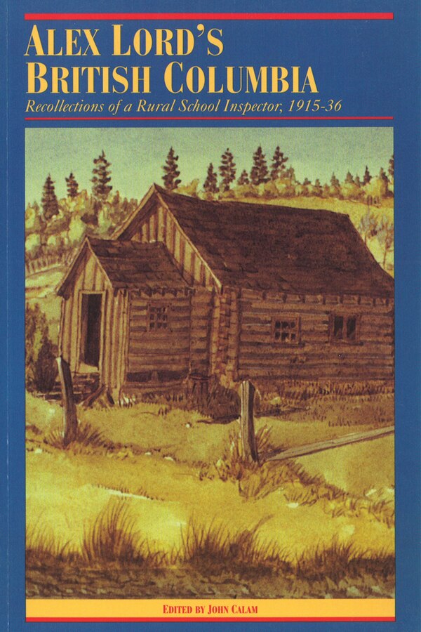 Alex Lord's British Columbia by John Calam, Paperback | Indigo Chapters