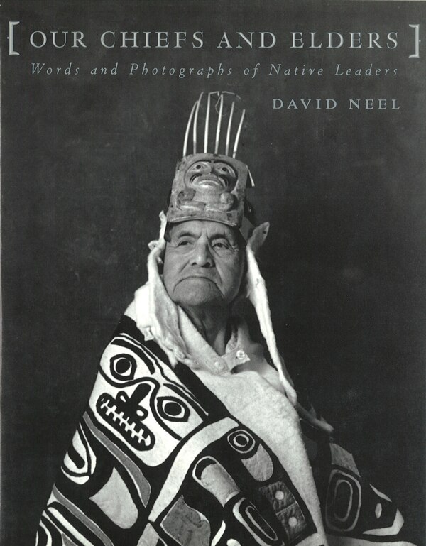 Our Chiefs and Elders by David Neel, Hardcover | Indigo Chapters