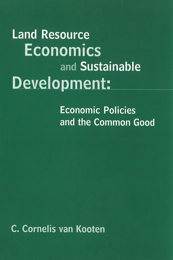 Land Resource Economics and Sustainable Development by G. Cornelis Van Kooten, Hardcover | Indigo Chapters