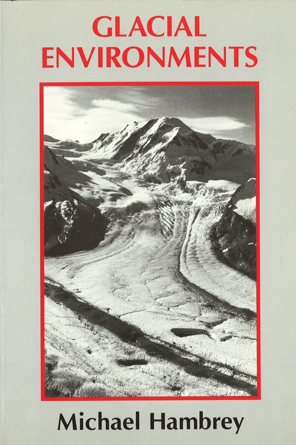 Glacial Environments by Michael J. Hambrey, Hardcover | Indigo Chapters