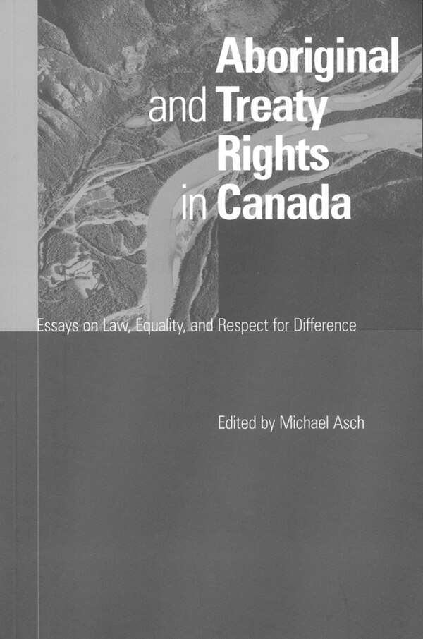 Aboriginal and Treaty Rights in Canada by Michael Asch, Paperback | Indigo Chapters