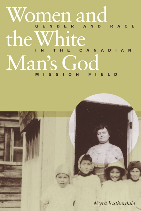 Women and the White Man's God by Myra Rutherdale, Paperback | Indigo Chapters