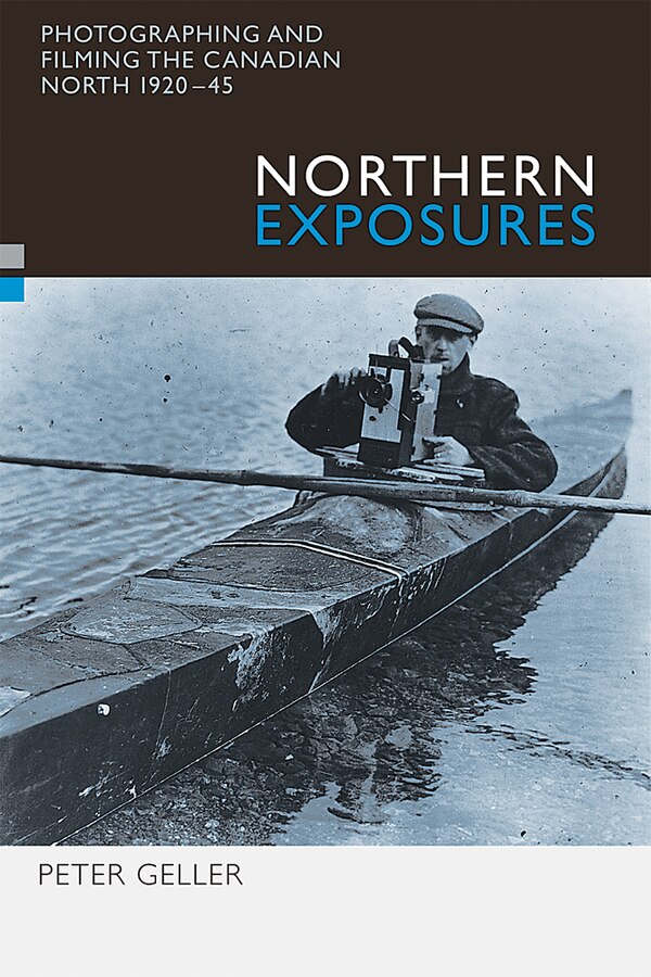 Northern Exposures by Peter Geller, Hardcover | Indigo Chapters