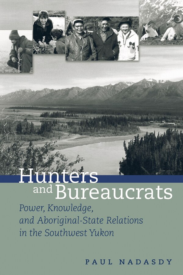 Hunters and Bureaucrats by Paul Nadasdy, Hardcover | Indigo Chapters