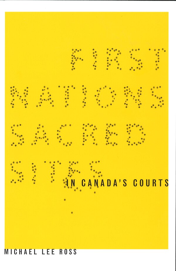 First Nations Sacred Sites in Canada's Courts by Michael Lee Ross, Paperback | Indigo Chapters