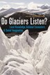 Do Glaciers Listen? by Julie Cruikshank, Hardcover | Indigo Chapters