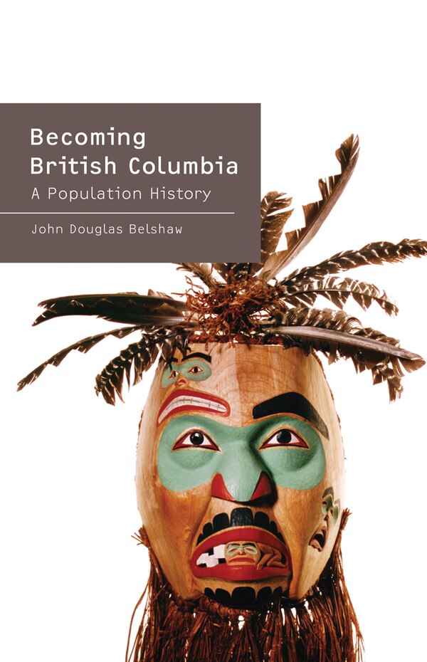 Becoming British Columbia by John Belshaw, Hardcover | Indigo Chapters