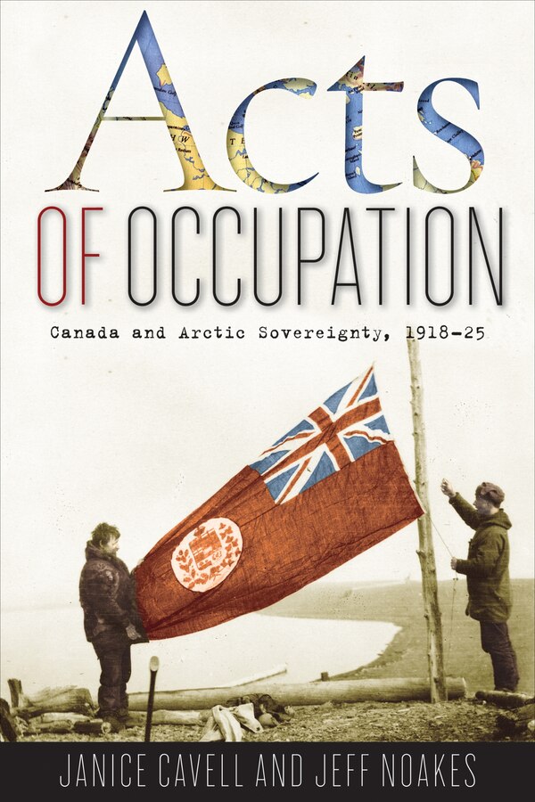 Acts of Occupation by Janice Cavell, Hardcover | Indigo Chapters