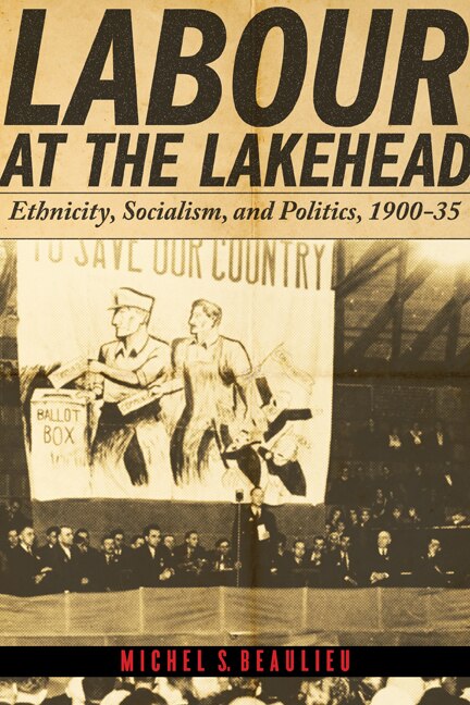 Labour at the Lakehead by Michel S. Beaulieu, Hardcover | Indigo Chapters