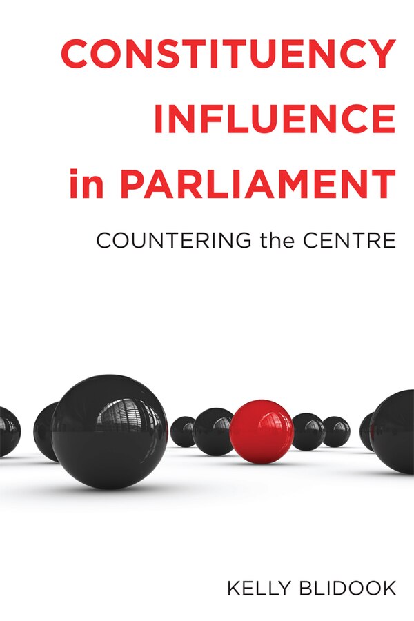 Constituency Influence in Parliament by Kelly Blidook, Hardcover | Indigo Chapters