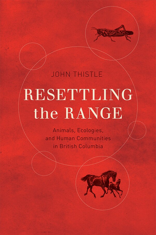 Resettling the Range by John Thistle, Hardcover | Indigo Chapters