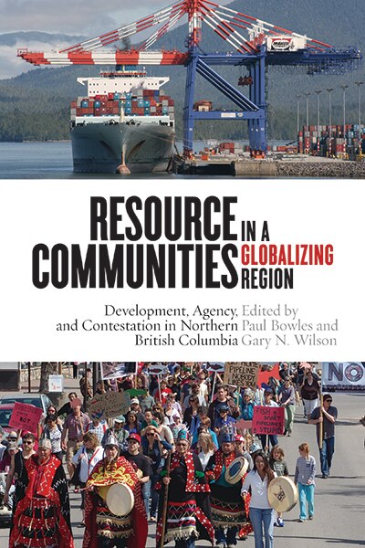 Resource Communities in a Globalizing Region by Paul Bowles, Paperback | Indigo Chapters