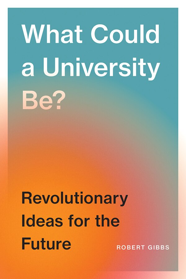 What Could a University Be? by Robert B. Gibbs, Paperback | Indigo Chapters