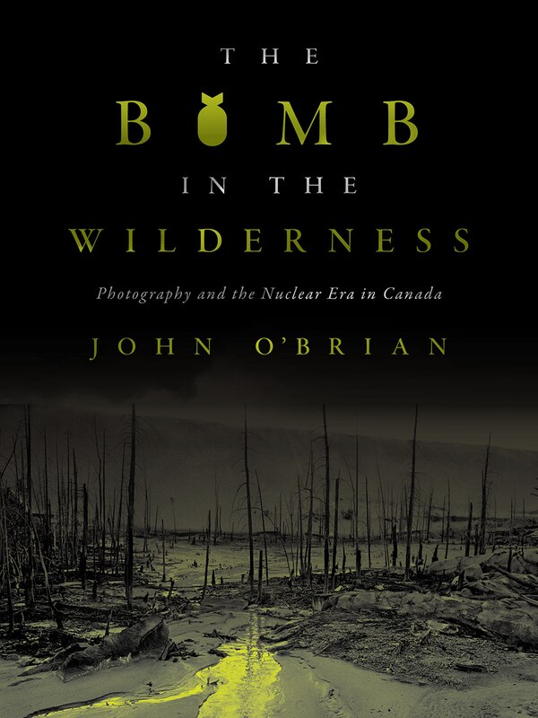 The Bomb in the Wilderness by John O'Brian, Paperback | Indigo Chapters