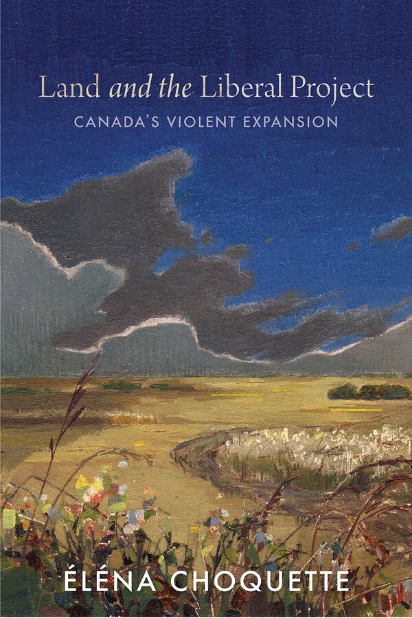 Land and the Liberal Project by �l�na Choquette, Paperback | Indigo Chapters
