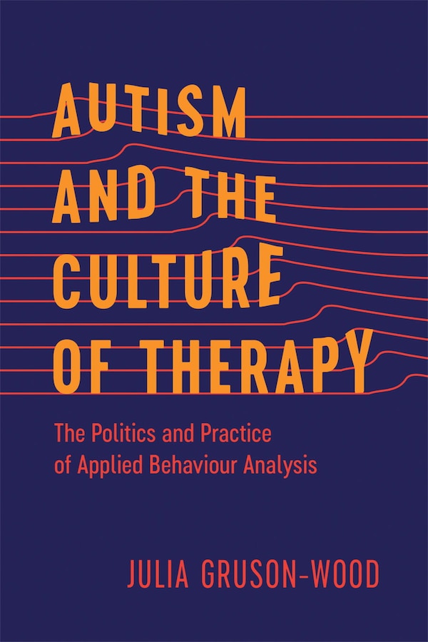 Autism and the Culture of Therapy by Julia Gruson-Wood, Paperback | Indigo Chapters