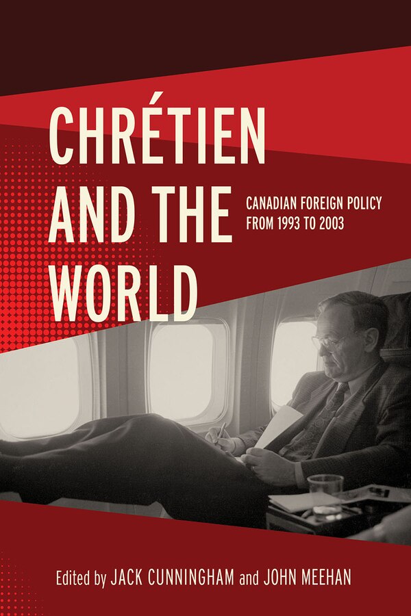 Chr�tien and the World by Jack Cunningham, Hardcover | Indigo Chapters