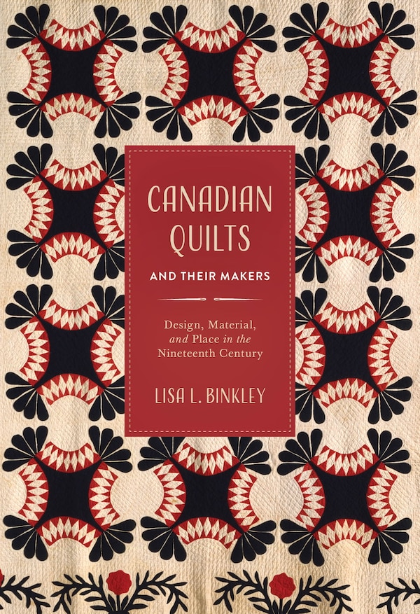 Canadian Quilts and Their Makers by Lisa L. Binkley, Paperback | Indigo Chapters