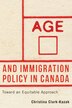 Age and Immigration Policy in Canada by Christina Clark-Kazak, Paperback | Indigo Chapters
