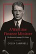 A Wartime Finance Minister by Colin Campbell, Hardcover | Indigo Chapters