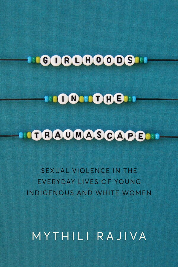 Girlhoods in the Traumascape by Mythili Rajiva, Paperback | Indigo Chapters