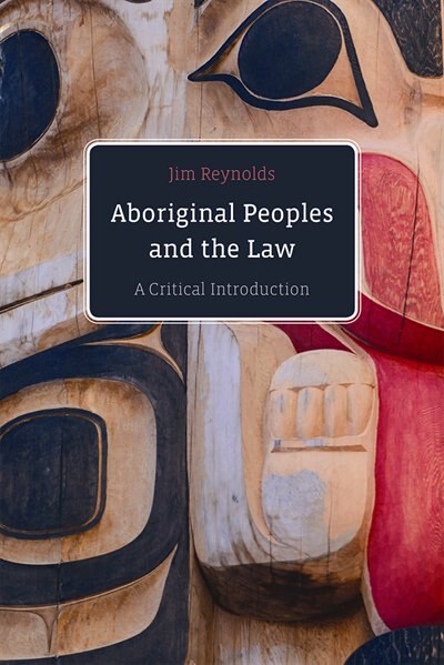 Aboriginal Peoples and the Law by Jim Reynolds, Paperback | Indigo Chapters