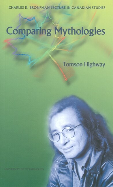 Comparing Mythologies by Tomson Highway, Paperback | Indigo Chapters