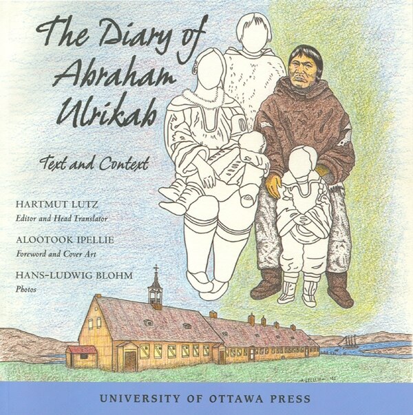 The Diary of Abraham Ulrikab by Hartmut Lutz, Paperback | Indigo Chapters