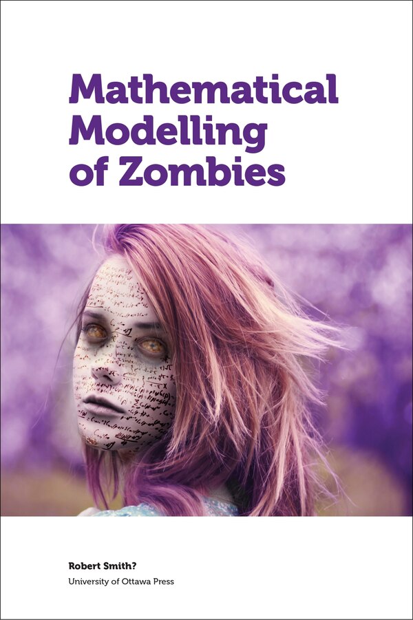 Mathematical Modelling of Zombies by Robert Smith?, Paperback | Indigo Chapters