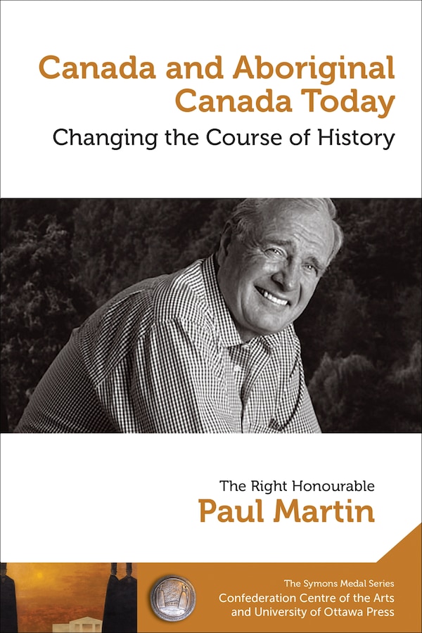 Canada And Aboriginal Canada Today - Le Canada Et Le Canada Autochtone Aujourd'hui by Paul Martin, Paperback | Indigo Chapters